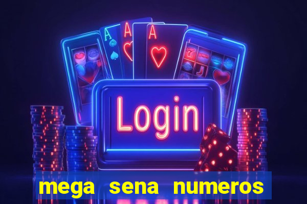 mega sena numeros que mais saem